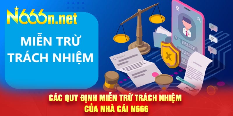 Các quy định miễn trừ trách nhiệm của nhà cái N666