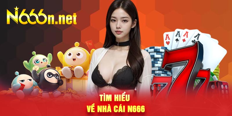 Tìm hiểu về nhà cái N666